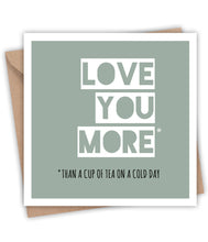 Lainey K Love You More Than a Cup of Tea on a Cold Day Card