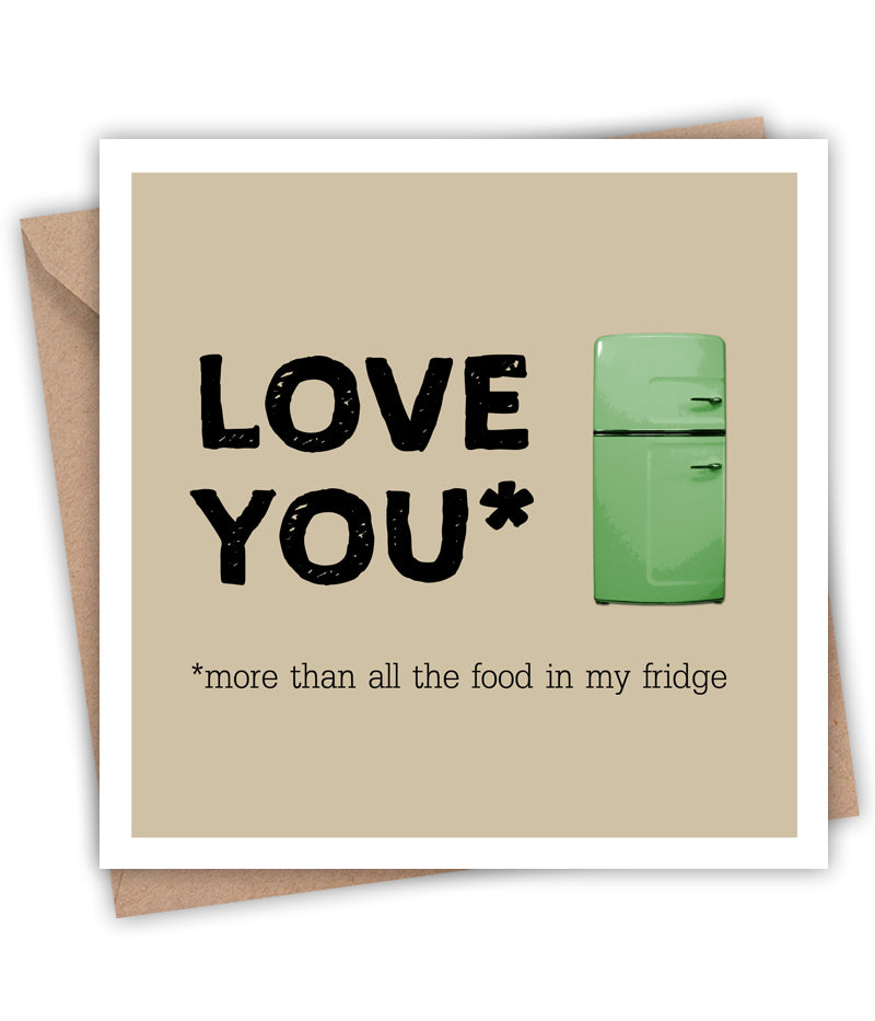 Lainey K Love You More Than all the Food in my Fridge Card